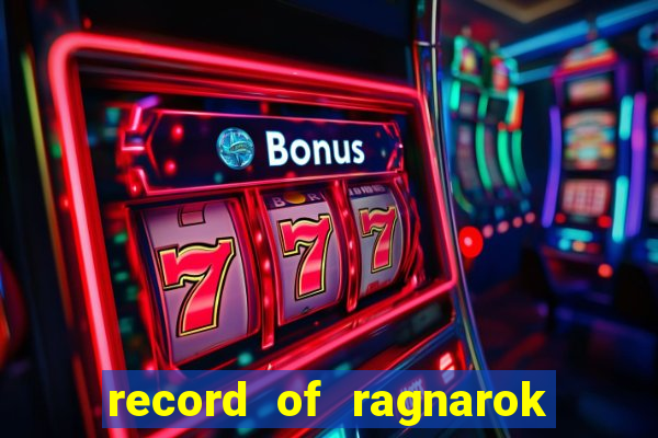 record of ragnarok 3 temporada dublado